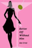 better off without him, dee ernst