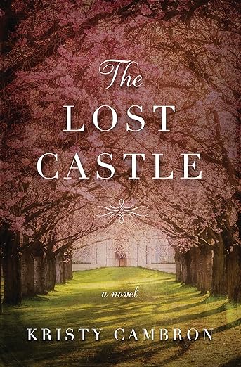 The Lost Castle by Kristy Cambron